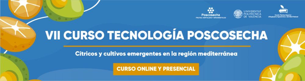  VII Curso Tecnología Poscosecha  Cítricos y cultivos emergentes en la región mediterránea
